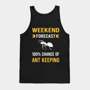 Weekend Forecast Ant Keeping Ants Myrmecology Myrmecologist Tank Top